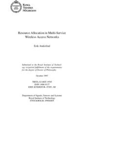 Resource Allocation in Multi-Service Wireless Access Networks Erik Anderlind Submitted to the Royal Institute of Technology in partial fulfillment of the requirements for the degree of Doctor of Philosophy