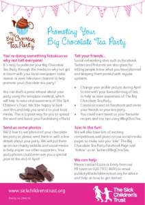 Promoting Your Big Chocolate Tea Party You’re doing something fabulous so why not tell everyone!  It’s easy to publicise your Big Chocolate