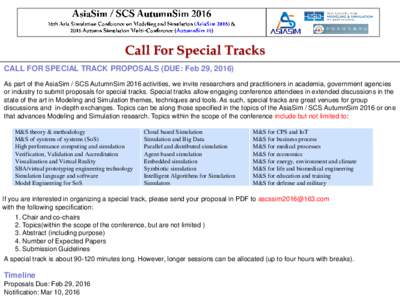 Call For Special Tracks CALL FOR SPECIAL TRACK PROPOSALS (DUE: Feb 29, 2016) As part of the AsiaSim / SCS AutumnSim 2016 activities, we invite researchers and practitioners in academia, government agencies or industry to