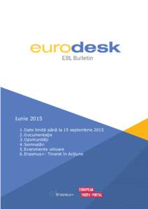 1  Buletinul Eurodesk Brussels Link – iunie 2015 IunieDate limită până la 15 septembrie 2015