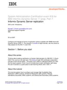 System Administration Certification exam 918 for IBM Informix Dynamic Server 11 prep, Part 7: Informix Dynamic Server replication Skill Level: Introductory Ronald C. Privett () Advanced Support Enginee