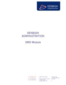 DENBIGH ADMINISTRATION SMS Module www.denbigh.com.au