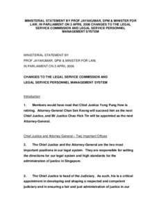 MINISTERIAL STATEMENT BY PROF JAYAKUMAR, DPM & MINISTER FOR LAW, IN PARLIAMENT ON 3 APRIL 2006 CHANGES TO THE LEGAL SERVICE COMMISSION AND LEGAL SERVICE PERSONNEL MANAGEMENT SYSTEM  MINISTERIAL STATEMENT BY