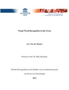 Visual Word Recognition in the Fovea  Lise Van der Haegen Promotor: Prof. Dr. Marc Brysbaert