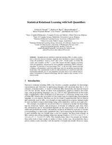 Statistical Relational Learning with Soft Quantifiers Golnoosh Farnadi1,2 , Stephen H. Bach3 , Marjon Blondeel4 , Marie-Francine Moens2 , Lise Getoor5 , and Martine De Cock1,6 1  Dept. of Applied Mathematics, Computer Sc