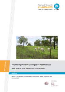 Prioritising Practice Changes in Reef Rescue Peter Thorburn, Scott Wilkinson and Elizabeth Meier May 2010 Report to Department of Sustainability, Environment, Water, Population and Communities