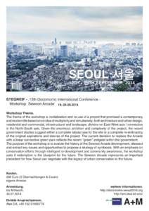 SEOUL 서울 19TH - 24TH SEPTEMBER, 2014 STEGREIF - ,13th Docomomo International Conference 	 Workshop: Sewoon Arcade‘ Workshop Theme. The theme of the workshop is revitalization and re-use of a project 