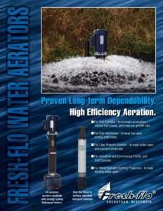 Proven Long-term Dependability. High Efﬁciency Aeration. ■ For Fish Farmers - to increase production, reduce ﬁsh losses, and improve growth rate. ■ For Fish Hatcheries - to keep ﬁsh alive during shipments.