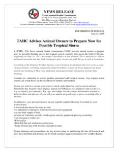 NEWS RELEASE Texas Animal Health Commission “Serving Texas Animal Agriculture Since 1893” Dee Ellis, DVM, MPA ● Executive Director P.O. Box l2966 ● Austin, Texas 78711 ● ( ● www.tahc.texas.gov Fo