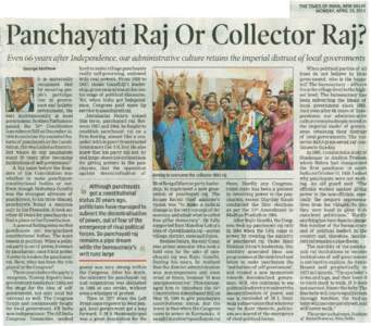 THE TIMES OF INDIA, NEW DELHI MONDAY, APRIL 15, 2013 Panchayati Raj Or Collector Raj? Even 66 years after Independence, our administrative culture retains the imperial distrust of local governments George Mathew
