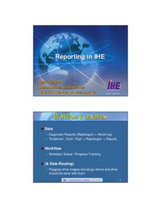 Reporting in IHE  Kevin O’ O’Donnell Toshiba Medical Research Inst. CoChair IHE Radiology Planning