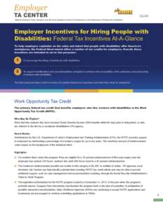 National Employer Policy, Research and Technical Assistance Center for Employers on the Employment of People with Disabilities  Employer Incentives for Hiring People with Disabilities: Federal Tax Incentives At-A-Glance 