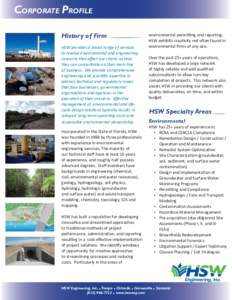 CORPORATE PROFILE History of Firm HSW provides a broad range of services to resolve environmental and engineering concerns that aﬀect our clients so that they can concentrate on their main line