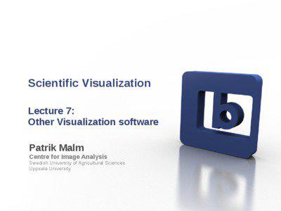 Scientific Visualization Lecture 7: Other Visualization software