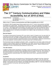 New Mexico Commission for Deaf & Hard of Hearing Toll-Free:  | Local: Website: www.cdhh.state.nm.us The 21st Century Communications and Video Accessibility Act ofCVAA)