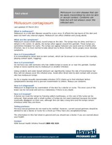 Fact sheet  Molluscum contagiosum Molluscum is a skin disease that can be easily transmitted by skin-to-skin