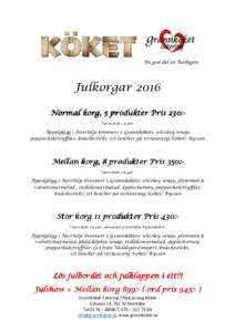 Julkorgar 2016 Normal korg, korg, 5 produkter Pris:0:Varuvärde c:a 366:-  Äppelglögg ( Norrtelje brenneri ), Grannkökets: whiskey senap,