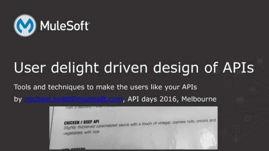 User delight driven design of APIs Tools and techniques to make the users like your APIs by , API days 2016, Melbourne Trying to avoid this