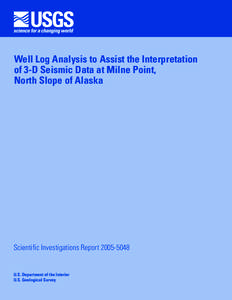 Well Log Analysis to Assist the Interpretation of 3-D Seismic Data at Milne Point, North Slope of Alaska Scientific Investigations Report[removed]