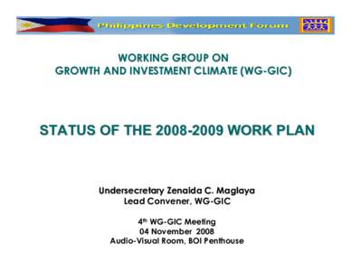 WORKING GROUP ON DECENTRALIZATION AND LOCAL GOVERNMENT: STATUS OF THEWORK PLAN      Undersecretary Zenaida Maglaya  Lead Convener, Working Group on Growth and Investment Climate   WG-GIC Meeting, July 17, 2008