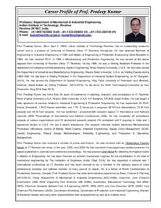 Career Profile of Prof. Pradeep Kumar Professor, Department of Mechanical & Industrial Engineering Indian Institute of Technology, Roorkee Roorkee, India Phone: +Cell), +O), +