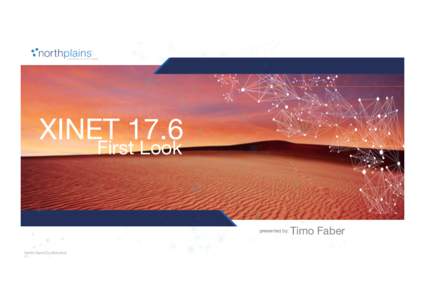 XINET 17.6 First Look
  presented by: