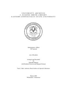 UNIVERSITY ARCHIVES J. EUGENE SMITH LIBRARY EASTERN CONNECTICUT STATE UNIVERSITY Administrative Affairs 1947-present