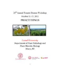 26th Annual Tomato Disease Workshop October 11-13, 2011 Cornell University Holiday Inn, Ithaca, NYConvener: Tom Zitter Tuesday, October 11, 2011