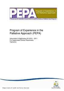 Program of Experience in the Palliative Approach (PEPA) Information & Application Kit 2010 – 2011 For Supervised Clinical Placements Tasmania