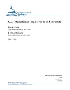 U.S. International Trade: Trends and Forecasts Dick K. Nanto Specialist in Industry and Trade J. Michael Donnelly Information Research Specialist May 13, 2011