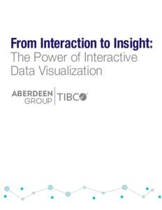 From Interaction to Insight: The Power of Interactive Data Visualization ABERDEEN GROUP