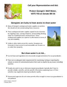 Call your Representative and Ask: Protect Georgia’s Well Water, VOTE YES on Senate Bill 36 Georgians are lucky to have access to clean water Many of Georgia’s underground water supplies are pristine.