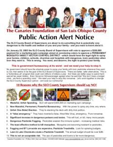 The Canaries Foundation of San Luis Obispo County  Public Action Alert Notice The SLO County Board of Supervisors are about to do something that is potentially very dangerous to the health and welfare of you and your fam
