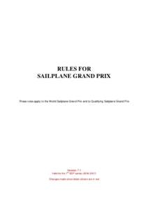 RULES FOR SAILPLANE GRAND PRIX These rules apply to the World Sailplane Grand Prix and to Qualifying Sailplane Grand Prix  Version 7.1