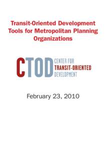 Transit-Oriented Development Tools for Metropolitan Planning Organizations February 23, 2010