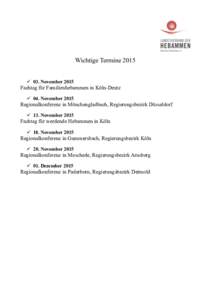 Wichtige Termine 2015  03. November 2015 Fachtag für Familienhebammen in Köln-Deutz  04. November 2015