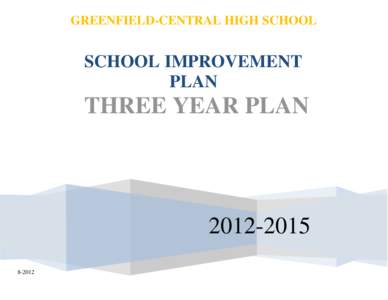 GREENFIELD-CENTRAL HIGH SCHOOL  SCHOOL IMPROVEMENT PLAN  THREE YEAR PLAN