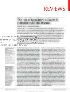 REVIEWS The role of regulatory variation in complex traits and disease Frank W. Albert1,2 and Leonid Kruglyak1–3  Abstract | We are in a phase of unprecedented progress in identifying genetic loci that