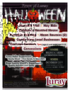 Town of Luray Special Activities Haunted Trail & Hay Ride Children’s Haunted House Pumpkin Painting • Moon Bounces (2) Candy from Local Businesses