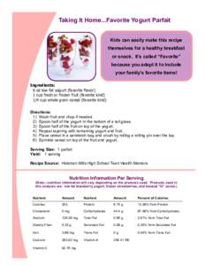 Taking It Home...Favorite Yogurt Parfait Kids can easily make this recipe themselves for a healthy breakfast or snack. It’s called “Favorite” because you adapt it to include your family’s favorite items!