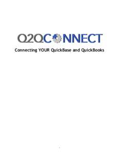 Connecting YOUR QuickBase and QuickBooks  1 Table of Contents Q2QConnect Configuration .................................................................................3