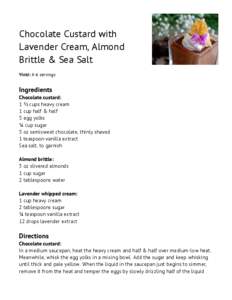 Chocolate Custard with Lavender Cream, Almond Brittle & Sea Salt Yield: 4-6 servings  Ingredients
