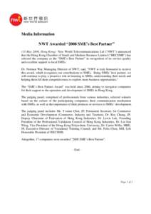 Media Information NWT Awarded “2008 SME’s Best Partner” (13 May 2008, Hong Kong) New World Telecommunications Ltd (“NWT”) announced that the Hong Kong Chamber of Small and Medium Business Limited (“HKCSMB”)