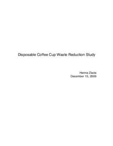Disposable Coffee Cup Waste Reduction Study  Hanna Ziada December 15, 2009  Abstract