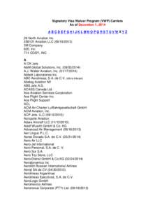Signatory Visa Waiver Program (VWP) Carriers As of December 1, 2014 ABCDEFGHIJKLMNOPQRSTUVWXYZ 26 North Aviation Inc[removed]Aviation LLC[removed]3M Company
