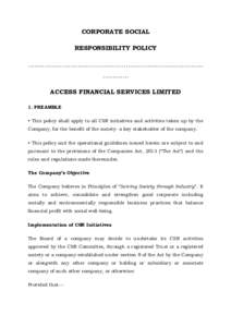 CORPORATE SOCIAL RESPONSIBILITY POLICY ........................................................................................ ............. ACCESS FINANCIAL SERVICES LIMITED 1. PREAMBLE