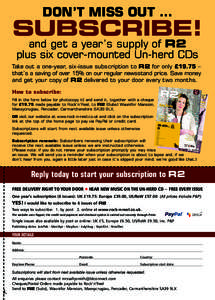 DON’T MISS OUT …  SUBSCRIBE! and get a year’s supply of R2 plus six cover-mounted Un-herd CDs Take out a one-year, six-issue subscription to R2 for only £19.75 –