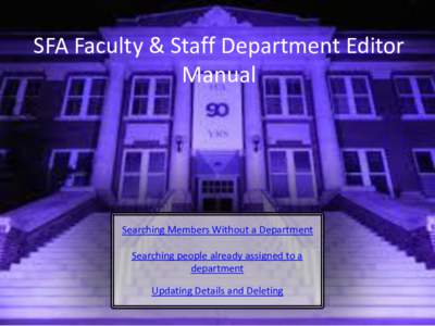 SFA Faculty & Staff Department Editor Manual Searching Members Without a Department Searching people already assigned to a department