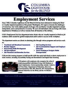 Independence is our Vision  Employment Services Since 1900, Columbia Lighthouse for the Blind (CLB) has been dedicated to helping the blind or visually impaired population of the greater Washington, DC region overcome th