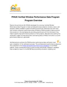 PHIUS Verified Window Performance Data Program Program Overview Passive House Institute US (PHIUS) developed the voluntary Verified Window Performance Data Program to make verified performance data for windows, doors, an
